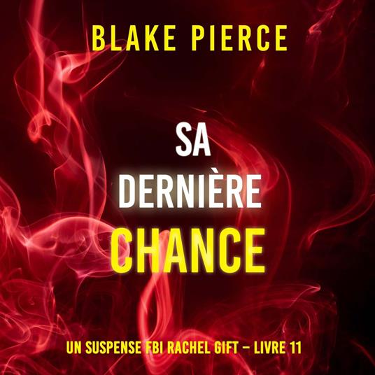Sa Dernière Chance (Un suspense FBI Rachel Gift – Livre 11)