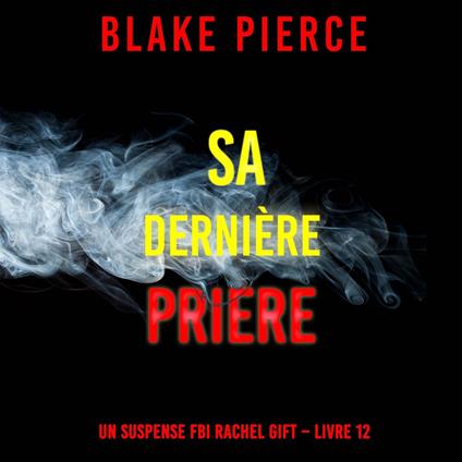 Sa Dernière Prière (Un suspense FBI Rachel Gift – Livre 12)