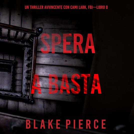 Spera e Basta (Un Thriller Avvincente con Cami Lark, FBI—Libro 8)