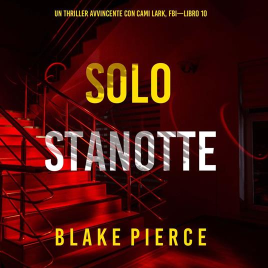 Solo Stanotte (Un Thriller Avvincente con Cami Lark, FBI—Libro 10)