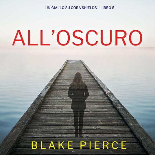 All’Oscuro (Un giallo su Cora Shields – Libro 8)