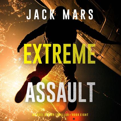 Extreme Assault (An Axel Strike Action Thriller—Book 8)
