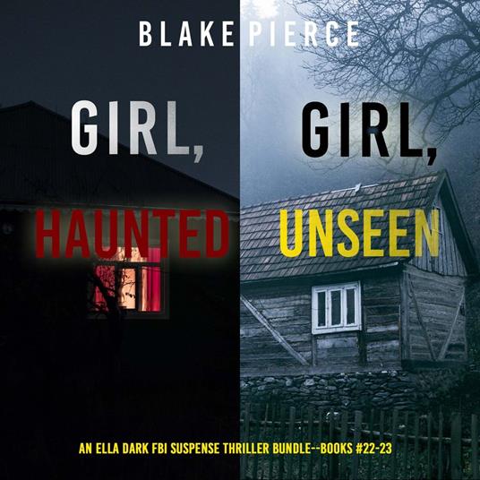 Ella Dark FBI Suspense Thriller Bundle, An: Girl, Haunted (#22) and Girl, Unseen (#23)