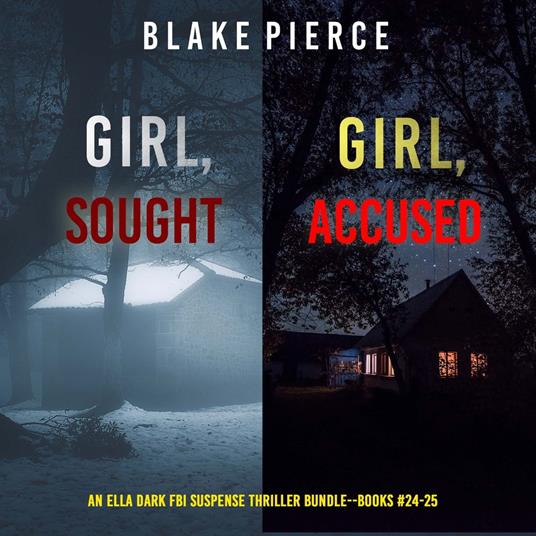 Ella Dark FBI Suspense Thriller Bundle, An: Girl, Sought (#24) and Girl, Accused (#25)