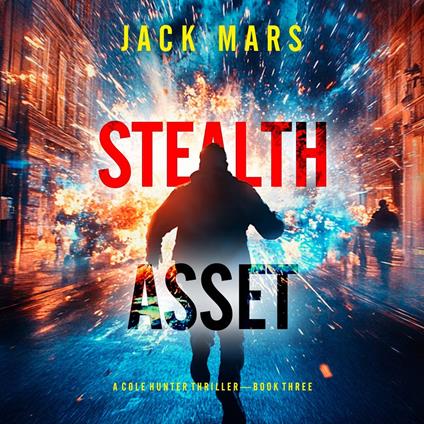 Stealth Asset (A Cole Hunter Action Thriller—Book 3)