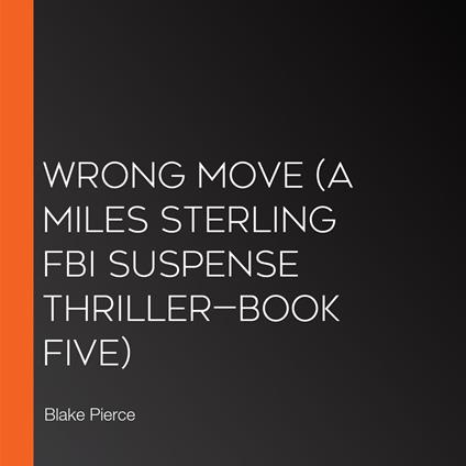 Wrong Move (A Miles Sterling FBI Suspense Thriller—Book Five)