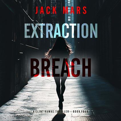 Extraction Breach (A Clint Hawke Action Thriller—Book 4)