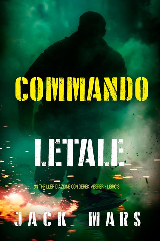 Commando Letale (Un thriller d'azione con Derek Vesper - Libro 3) - Jack Mars - ebook