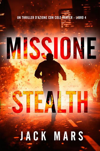 Missione Stealth (Un thriller d'azione con Cole Hunter - Libro 4) - Jack Mars - ebook
