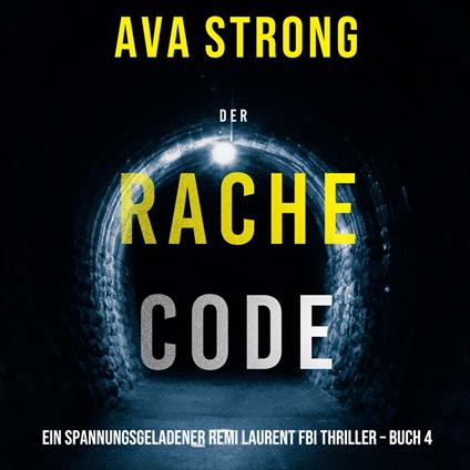 Der Rachecode (Ein spannungsgeladener Remi Laurent FBI Thriller – Buch 4)