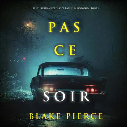 Pas ce soir (Un thriller à suspense de Rachel Blackwood – Tome 6)