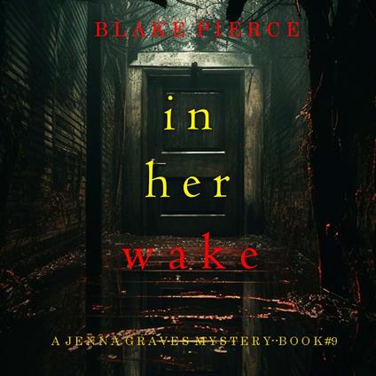 In Her Wake (A Jenna Graves Suspense Thriller—Book 9)
