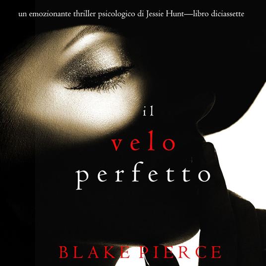 Il Velo Perfetto (Un emozionante thriller psicologico di Jessie Hunt—Libro Diciassette)