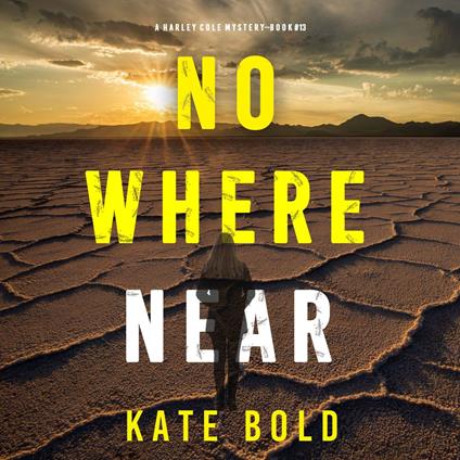 Nowhere Near (A Harley Cole FBI Suspense Thriller—Book 13)