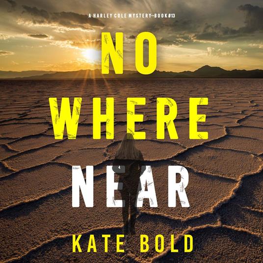 Nowhere Near (A Harley Cole FBI Suspense Thriller—Book 13)