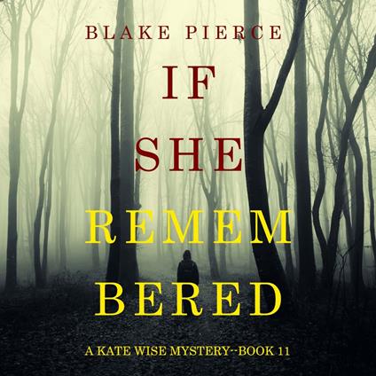 If She Remembered (A Kate Wise Mystery—Book 11)