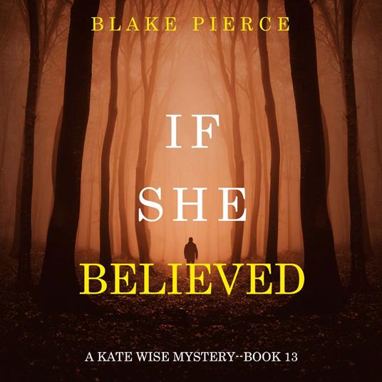 If She Believed (A Kate Wise Mystery—Book 13)