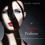 El Secreto Perfecto (Un Thriller de Suspense Psicológico con Jessie Hunt—Libro 11)