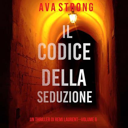 Il Codice Della Seduzione (Un Thriller Di Remi Laurent--Volume 6)