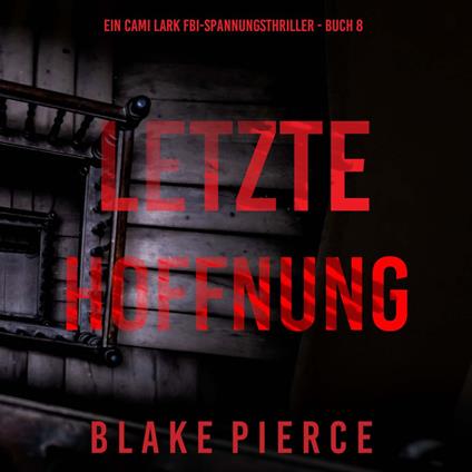 Letzte hoffnung (Ein Cami Lark FBI-Spannungsthriller - Buch 8)