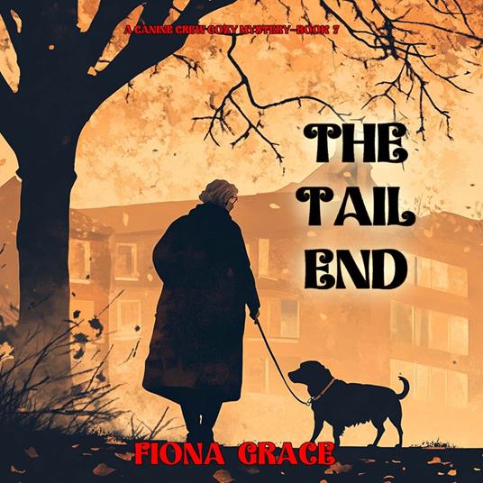 Tail End, The (A Canine Crew Mystery—Book 7)