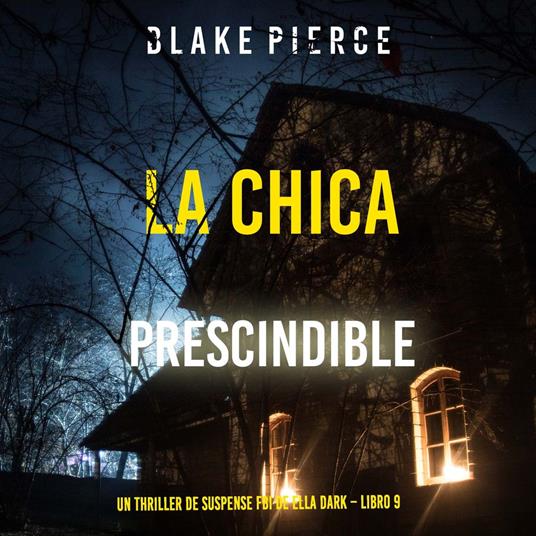 La chica prescindible (Un thriller de suspense FBI de Ella Dark – Libro 9)