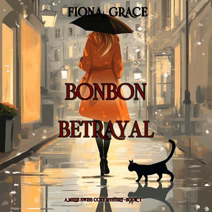 Bonbon Betrayal (A Millie Swiss Cozy Mystery—Book 1)