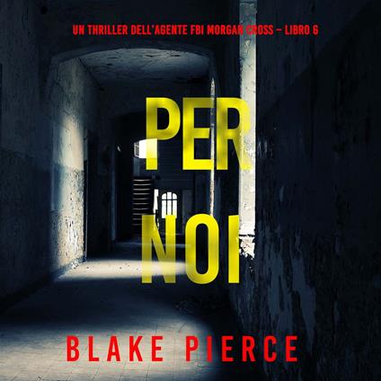 Per Noi (Un thriller dell’agente FBI Morgan Cross – Libro 6)