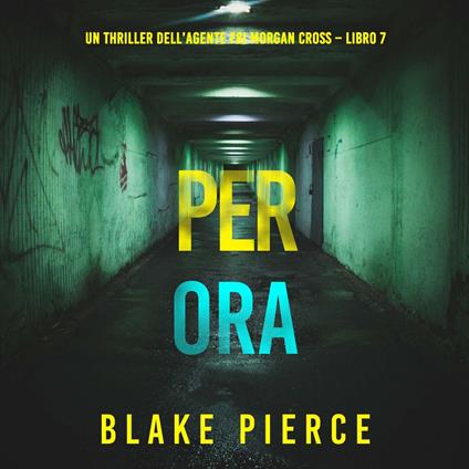 Per Ora (Un thriller dell’agente FBI Morgan Cross – Libro 7)