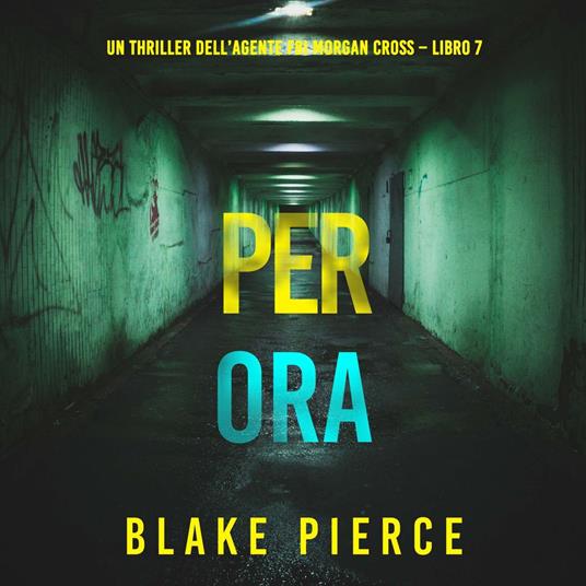 Per Ora (Un thriller dell’agente FBI Morgan Cross – Libro 7)