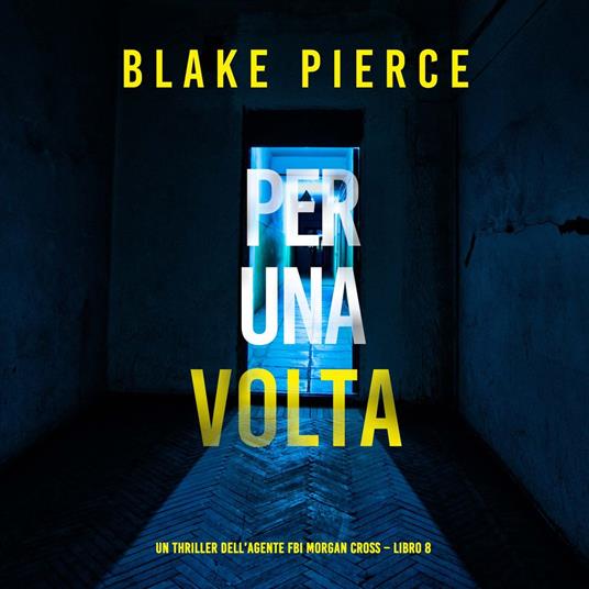 Per Una Volta (Un thriller dell’agente FBI Morgan Cross – Libro 8)