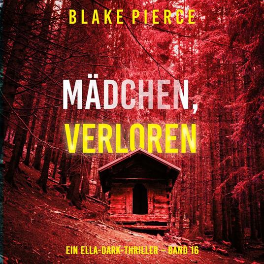 Mädchen, verloren (Ein Ella-Dark-Thriller – Band 16)