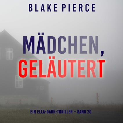 Mädchen, geläutert (Ein Ella-Dark-Thriller – Band 20)
