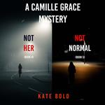 Camille Grace FBI Suspense Thriller Bundle, A: Not Her (#4) and Not Normal (#5)