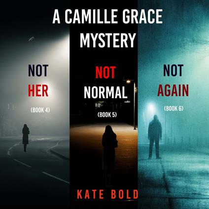 Camille Grace FBI Suspense Thriller Bundle, A: Not Her (#4), Not Normal (#5), and Not Again (#6)