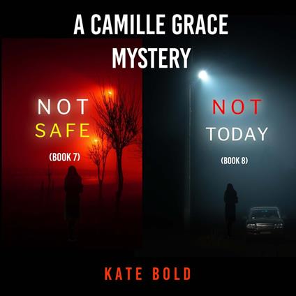 Camille Grace FBI Suspense Thriller Bundle, A: Not Safe (#7) and Not Today (#8)