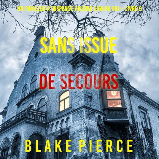 Sans issue de secours (Un Thriller à suspense Valérie Law du FBI – Livre 9)