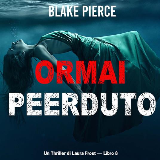Ormai perduto (Un Thriller di Laura Frost — Libro 8)
