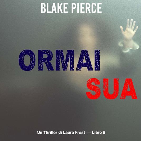 Ormai sua (Un Thriller di Laura Frost — Libro 9)