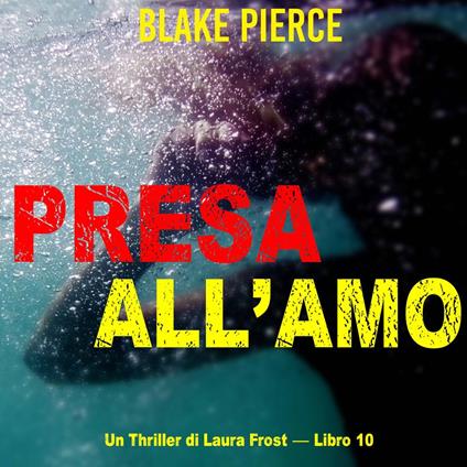 Presa all'amo (Un Thriller di Laura Frost — Libro 10)