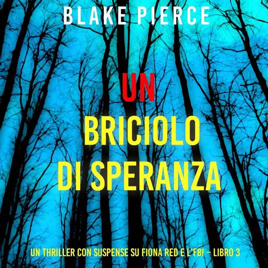 Un Briciolo di Speranza (Un thriller con suspense su Fiona Red e l’FBI – Libro 3)