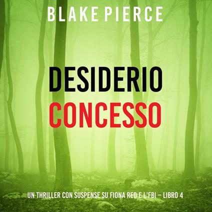 Desiderio Concesso (Un thriller con suspense su Fiona Red e l’FBI – Libro 4)