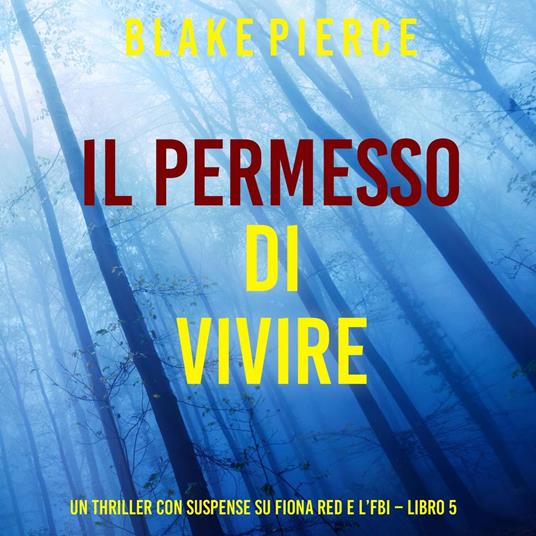 Il Permesso di Vivere (Un thriller con suspense su Fiona Red e l’FBI – Libro 5)