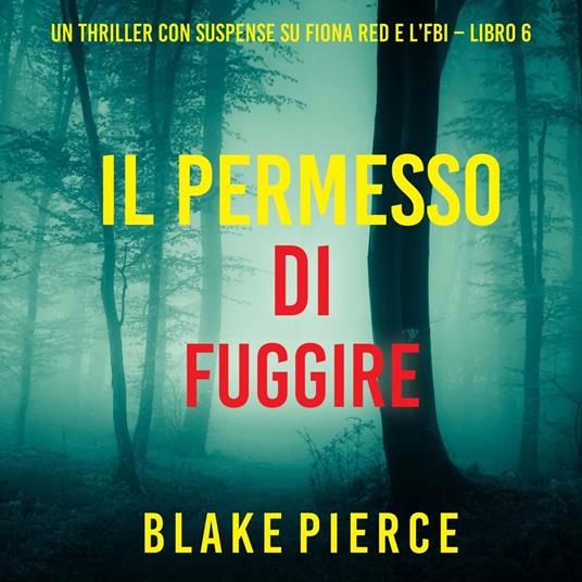 Il Permesso di Fuggire (Un thriller con suspense su Fiona Red e l’FBI – Libro 6)