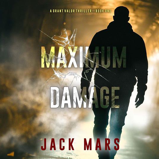 Maximum Damage (A Grant Valor Action Thriller—Book 1)