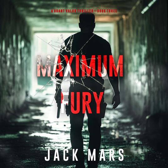 Maximum Fury (A Grant Valor Action Thriller—Book 3)