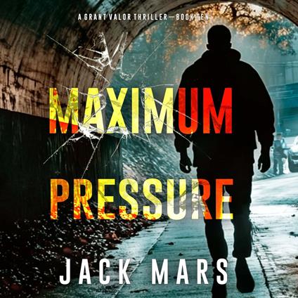 Maximum Pressure (A Grant Valor Action Thriller—Book 10)