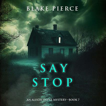 Say Stop (An Alison Payne Suspense Thriller—Book Seven)