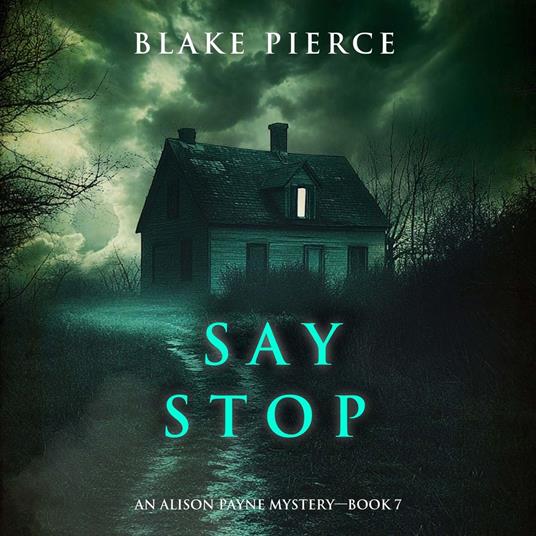 Say Stop (An Alison Payne Suspense Thriller—Book Seven)