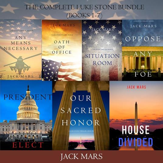 Luke Stone Thriller Bundle, A: Any Means Necessary (#1), Oath of Office (#2), Situation Room (#3), Oppose Any Foe (#4), President Elect (#5), Our Sacred Honor (#6), and House Divided (#7)